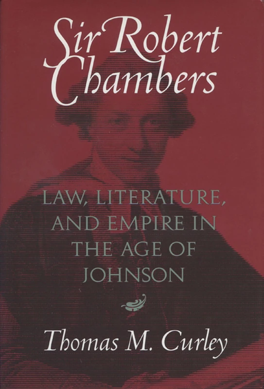 Sir Robert Chambers: Law, Literature and Empire in the Age of Johnson - Image 1