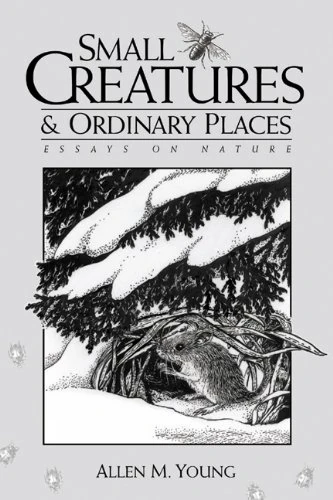 Small Creatures and Ordinary Places: Essays on Nature - Image 1
