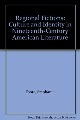 Regional Fictions: Culture and Identity in Nineteenth-Century American Literature