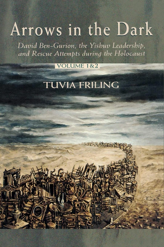Arrows in the Dark: David Ben-Gurion, the Yishuv Leadership, and Rescue Attempts During the Holocaust - Image 1
