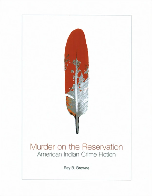 Murder on the Reservation: American Indian Crime Fiction (Ray and Pat Browne Books)