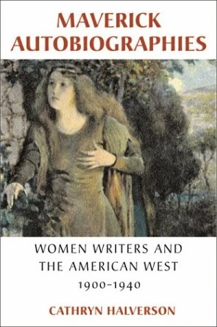 Maverick Autobiographies: Women Writers and the American West, 1900-1940 (Wisconsin Studies in Autobiography) - Image 1