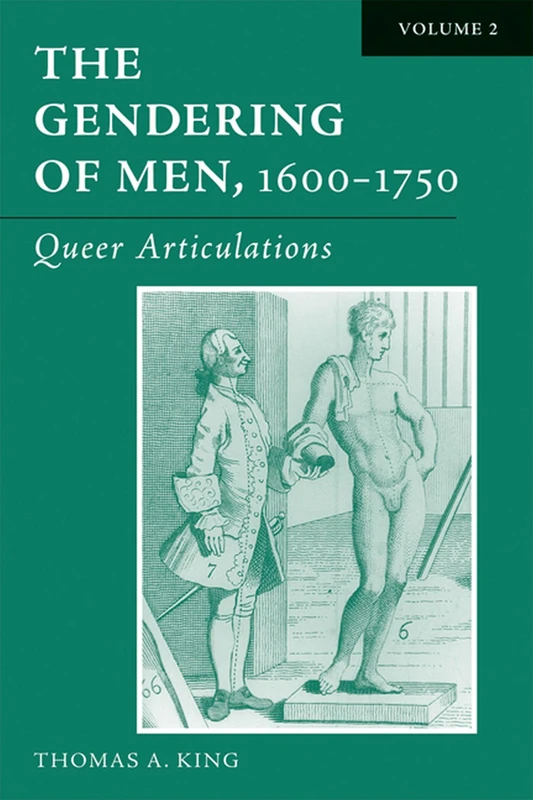 The Gendering of Men, 1600-1750: Queer Articulations v. 2