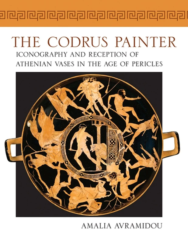 The Codrus Painter: Iconography and Reception of Athenian Vases in the Age of Pericles (Wisconsin Studies in Classics) (Wisconsin Studies in Classics (Hardcover))