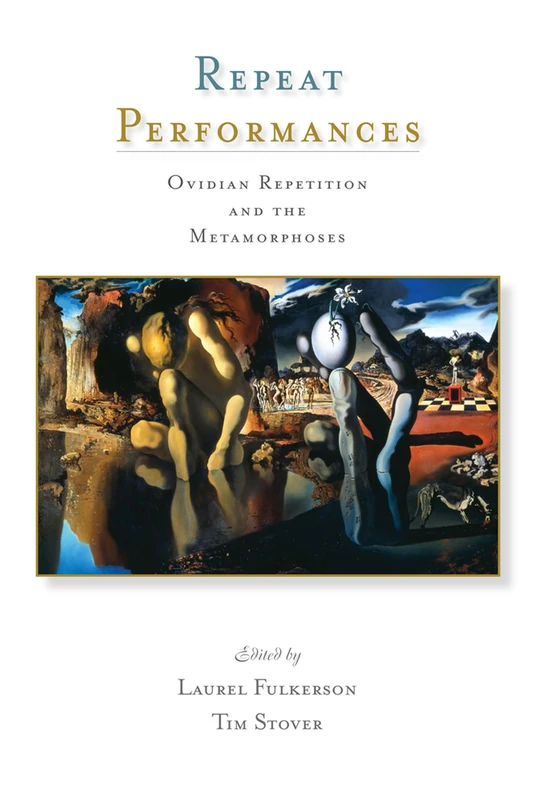 Repeat Performances: Ovidian Repetition and the Metamorphoses (Wisconsin Studies in Classics)