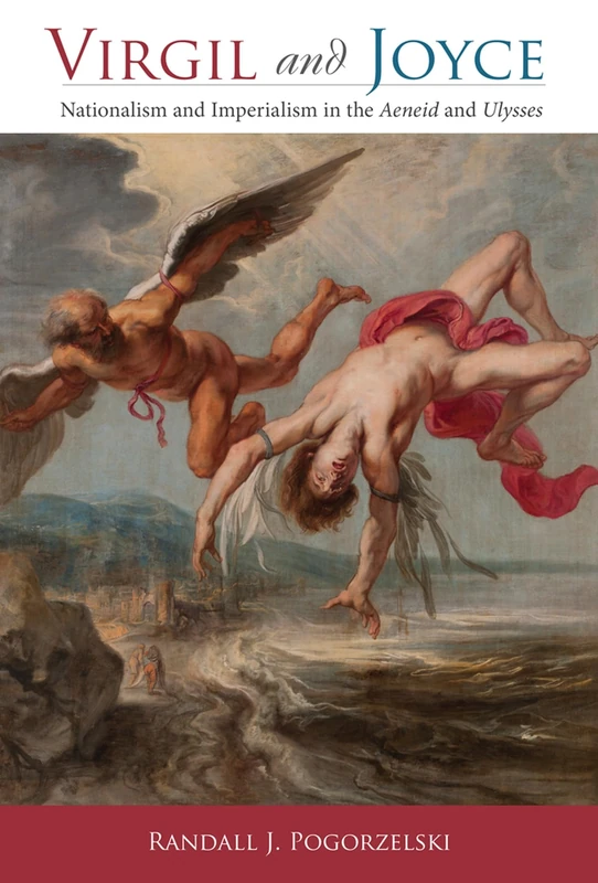 Virgil and Joyce: Nationalism and Imperialism in the Aeneid and Ulysses (Wisconsin Studies in Classics)