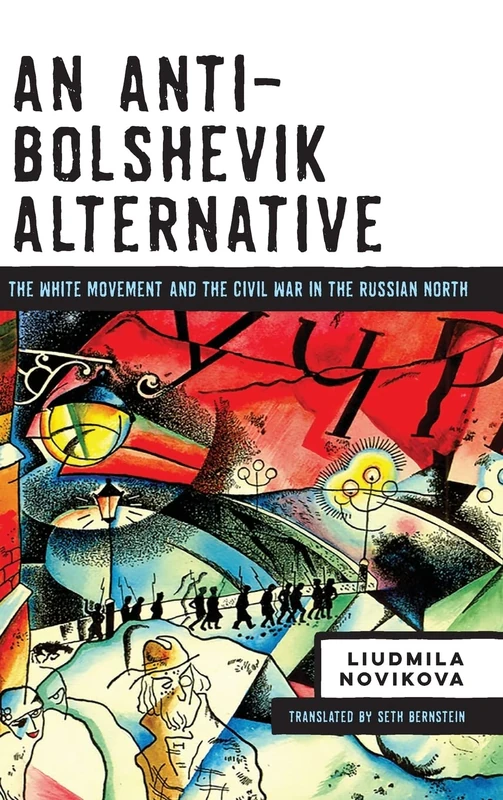 An Anti-Bolshevik Alternative: The White Movement and the Civil War in the Russian North