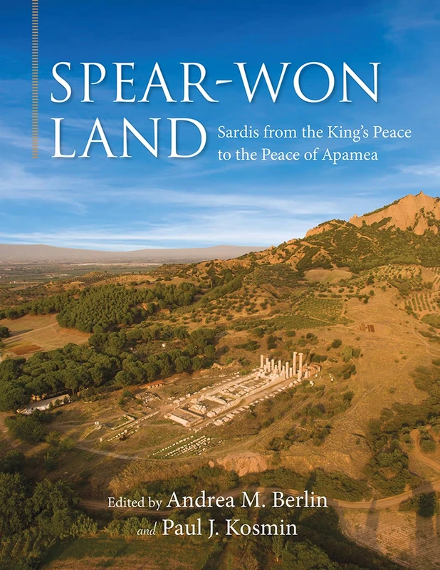 Spear-Won Land: Sardis from the King's Peace to the Peace of Apamea (Wisconsin Studies in Classics)