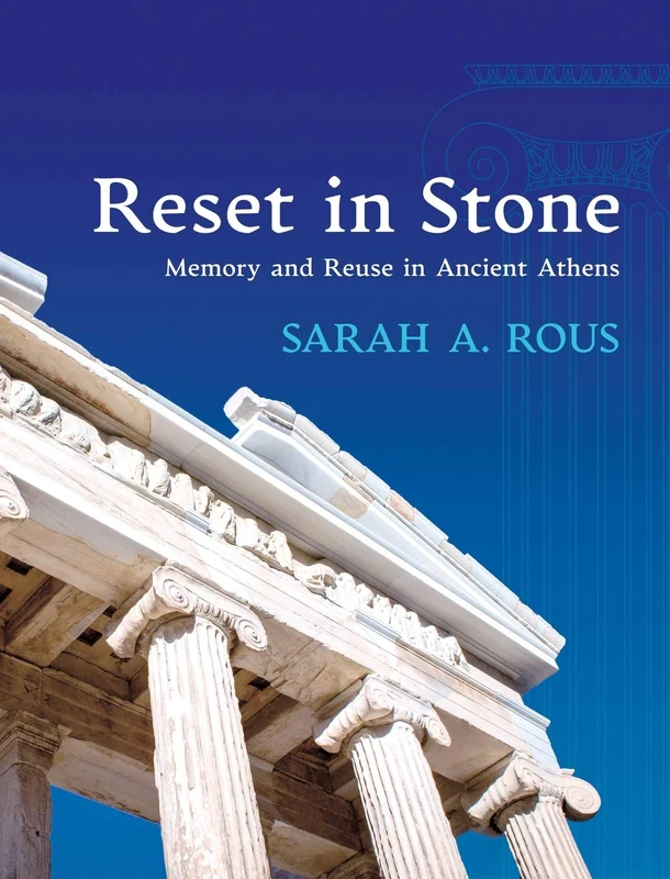 Reset in Stone: Memory and Reuse in Ancient Athens (Wisconsin Studies in Classics) - Image 1
