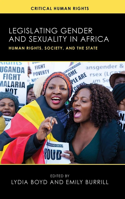 Legislating Gender and Sexuality in Africa: Human Rights, Society, and the State: 1 (Critical Human Rights)