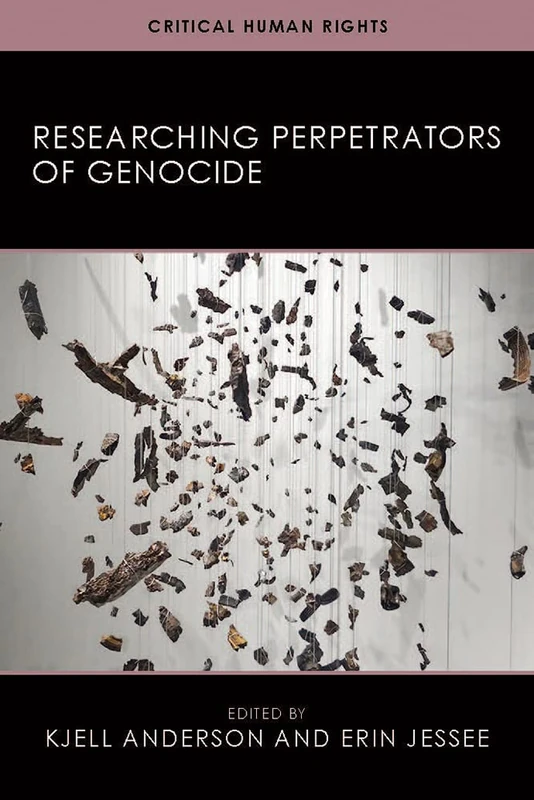 Researching Perpetrators of Genocide (Critical Human Rights)