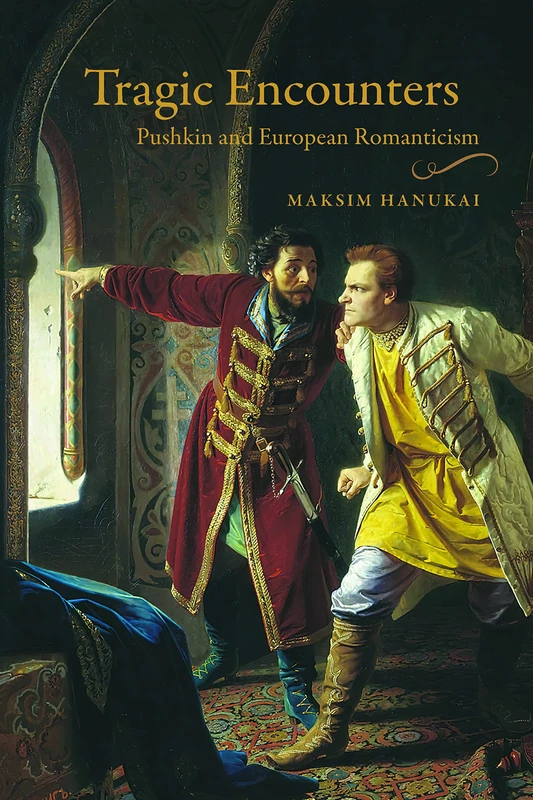 Tragic Encounters: Pushkin and European Romanticism (Publications of the Wisconsin Center for Pushkin Studies) - Image 1