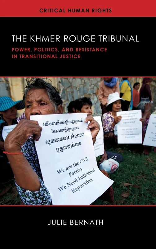 The Khmer Rouge Tribunal: Power, Politics, and Resistance in Transitional Justice (Critical Human Rights)