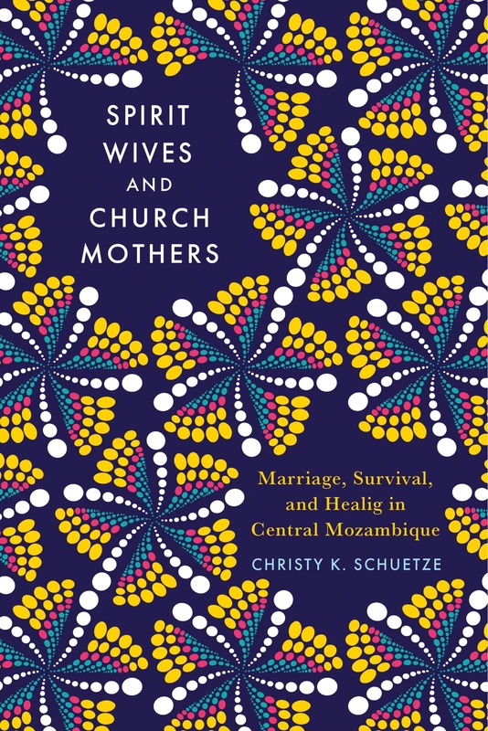 Spirit Wives and Church Mothers: Marriage, Survival, and Healing in Central Mozambique (Women in Africa and the Diaspora)