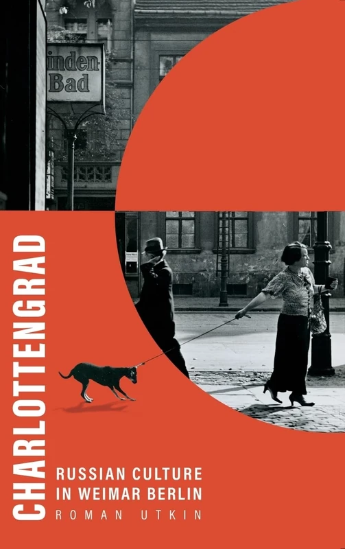 Charlottengrad: Russian Culture in Weimar Berlin