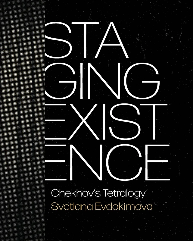 Staging Existence: Chekhov's Tetralogy