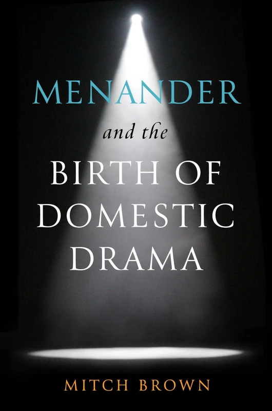 Menander and the Birth of Domestic Drama