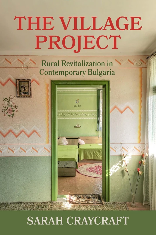 The Village Project: Rural Revitalization in Contemporary Bulgaria