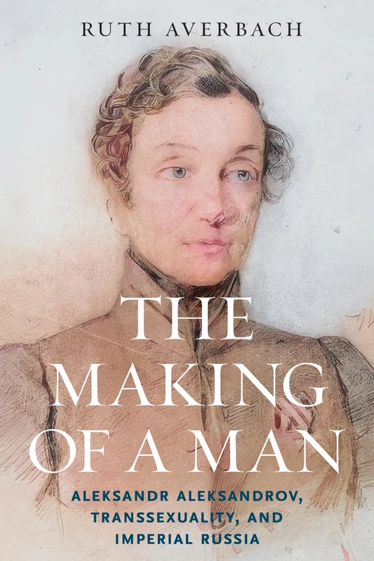 The Making of a Man: Aleksandr Aleksandrov, Transsexuality, and Imperial Russia - Image 1