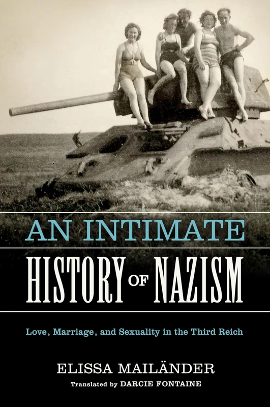 An Intimate History of Nazism: Love, Marriage, and Sexuality in the Third Reich (George L. Mosse Series in the History of European Culture, Sexuality, and Ideas) - Image 1
