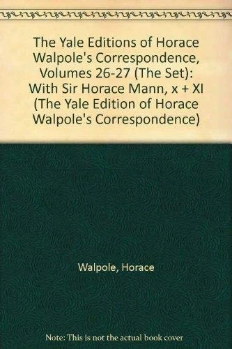 Correspondence: v.26 & 27: Vol 26 & 27 (Yale Edition of Horace Walpole's Correspondence): With Sir Horace Mann, x + XI