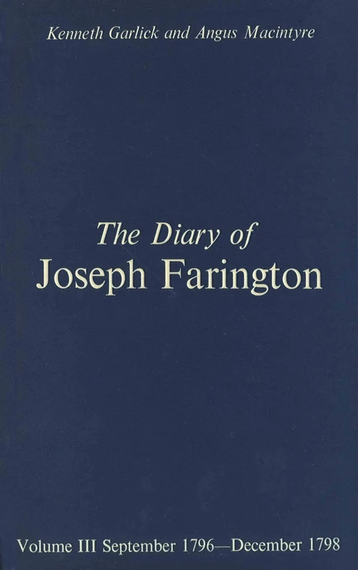 Diary Joseph Farington V 3&4 Set: Volume 3, September 1796-December 1798, Volume 4, January 1799-July 1801 (Studies in British Art)