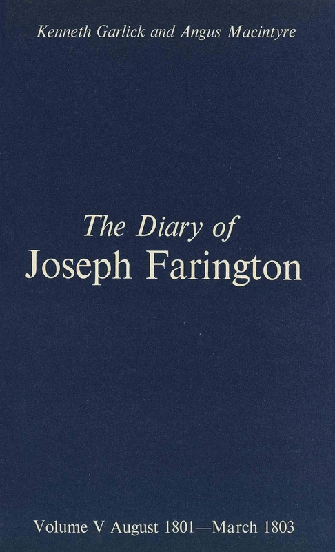 Diary Joseph Farington V 5&6 Set: Volume 5, August 1801-March 1803, Volume 6, April 1803-December 1804 (Studies in British Art)