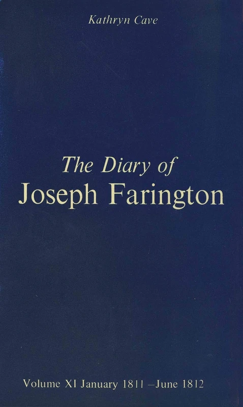 Diary Joseph Farington V11 & V12 Set: Volume 11, January 1811 - June 1812, Volume 12, July 1812 - December 1813: 0011 (Studies in British Art)