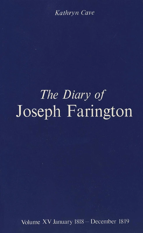 Diary Joseph Farington V15 & V16 Set: Volume 15, January 1818 - December 1819, Volume 16, January 1820 - December 1821: 0015 (Studies in British Art)