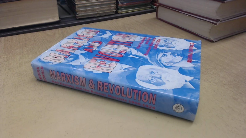 Marxism and Revolution. Karl Kautsky and the Russian Marxists 1900-1924