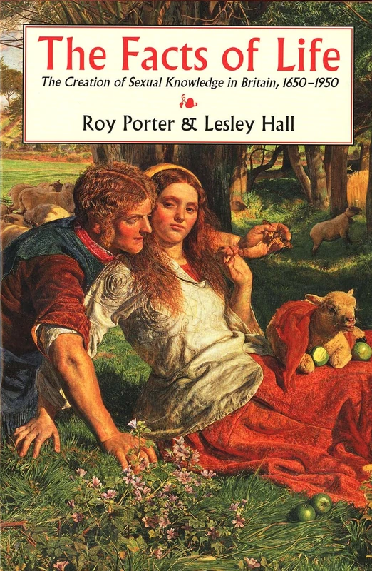 The Facts of Life – The Creation of Sexual Knowledge in Britain 1650–1950