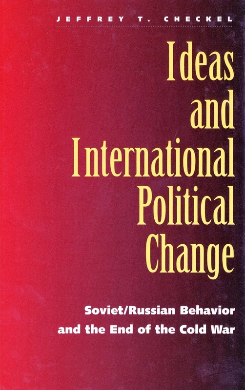 Ideas and International Political Change – Soviet/ Russian Behaviour and the End of the Cold War - Image 1