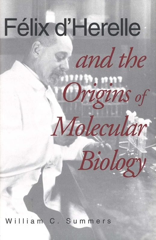 Félix D′Herelle & the Origins of Molecular Biology