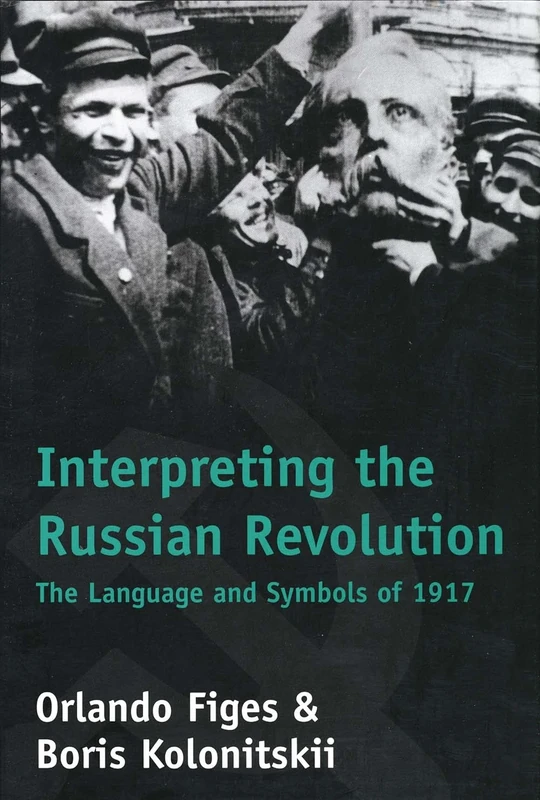 Interpreting the Russian Revolution – The Language & Symbols of 1917