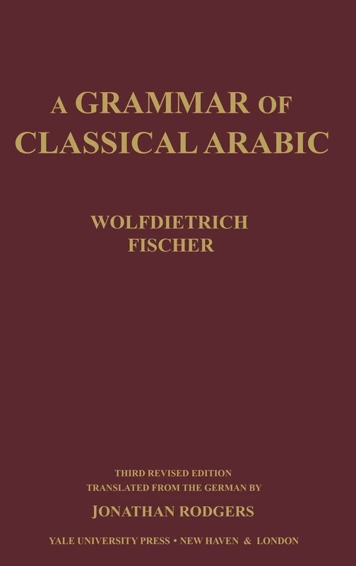 A Grammar of Classical Arabic 3e Rev: Third Revised Edition (Yale Language Series)