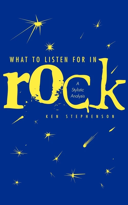 What to Listen for in Rock – A Stylistic Analysis