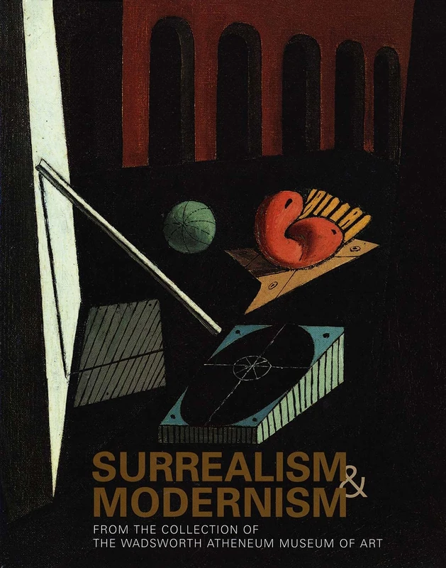 Surrealism & Modernism from the Collection of the Wadsworth Atheneum Museum of Art