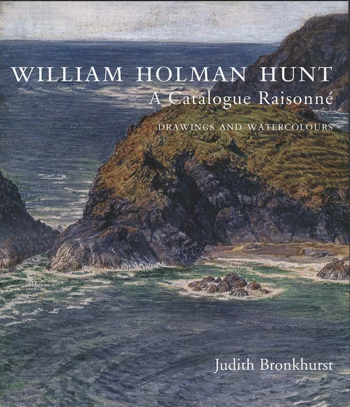 William Holman Hunt: A Catalogue Raisonné: A Catalogue Raisonné (Volumes 1 and 2) (The Association of Human Rights Institutes series)