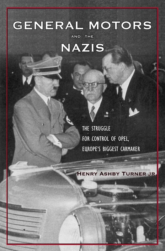 General Motors and the Nazis – The Struggle for Control of Opel, Europe`s Biggest Carmaker - Image 1