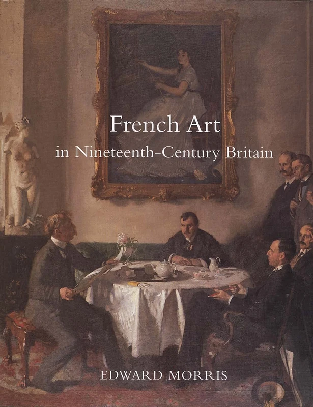 French Art in Nineteenth–Century Britain (The Association of Human Rights Institutes series)