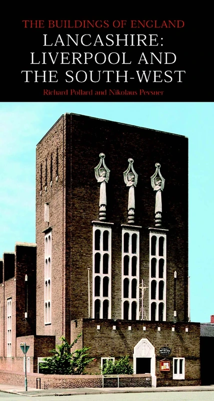 Lancashire: Liverpool and the South–West (Pevsner Architectural Guides: Buildings of England)