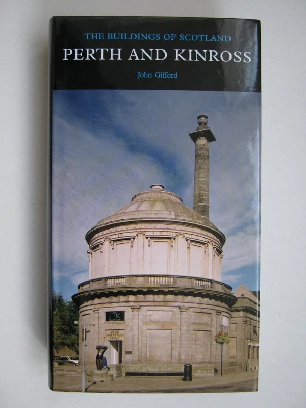 Perth and Kinross: The Buildings of Scotland (Pevsner Architectural Guides: Buildings of Scotland)