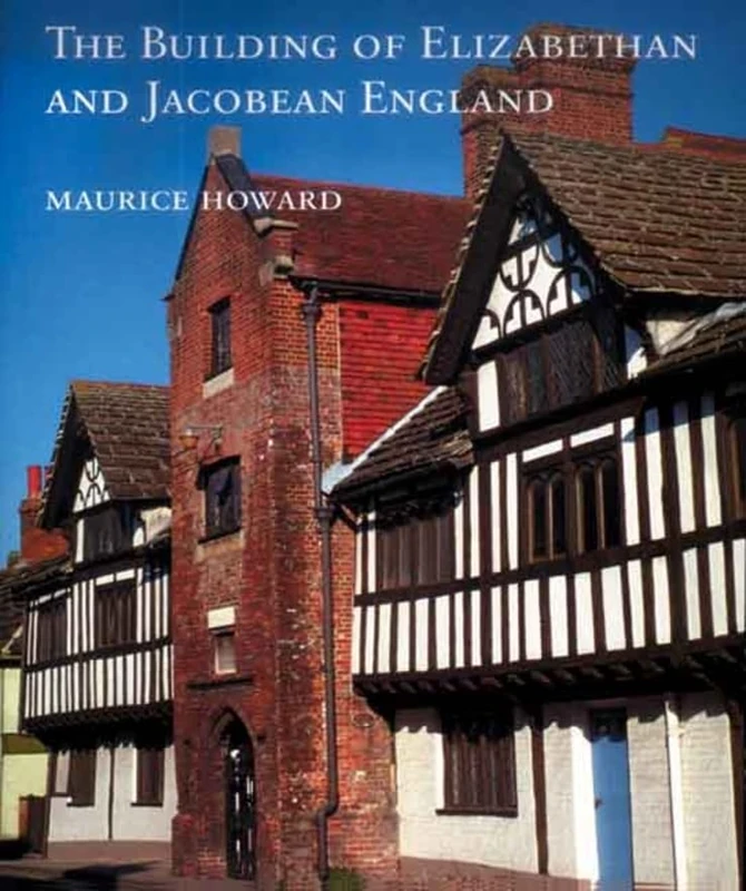 The Building of Elizabethan and Jacobean England (Paul Mellon Centre for Studies in British Art) (The Association of Human Rights Institutes series)