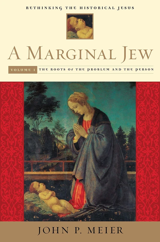 A Marginal Jew: Roots of the Problem and the Person v. 1: Rethinking the Historical Jesus (Marginal Jew; Rethinking the Historical Jesus): 01 (The Anchor Yale Bible Reference Library)