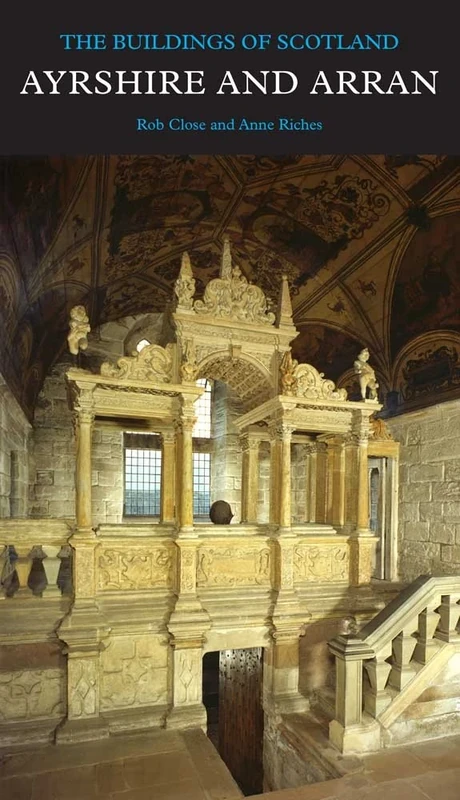 Ayrshire and Arran: The Buildings of Scotland (Pevsner Architectural Guides) (Pevsner Architectural Guides: Buildings of Scotland)