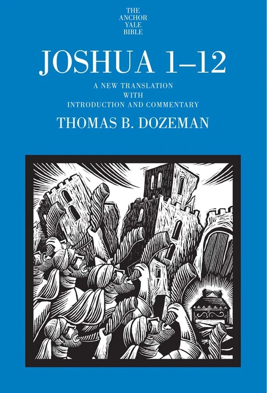 Joshua 1-12: A New Translation with Introduction and Commentary (The Anchor Yale Bible Commentaries)