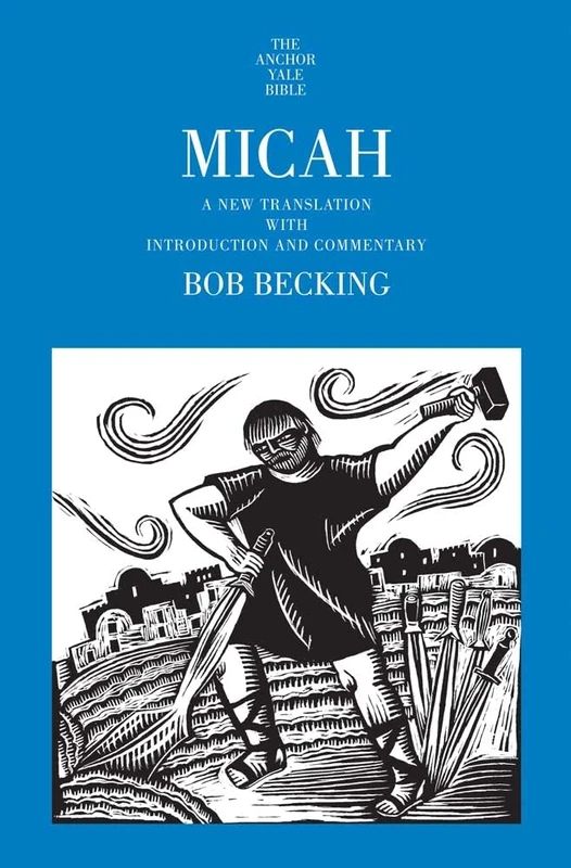 Micah: A New Translation with Introduction and Commentary (The Anchor Yale Bible Commentaries)