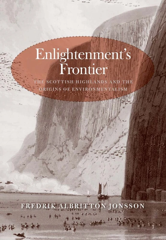 Enlightenment's Frontier: The Scottish Highlands and the Origins of Environmentalism (Lewis Walpole Series in Eighteenth-Century Culture & History) ... in Eighteenth-Century Culture and History)