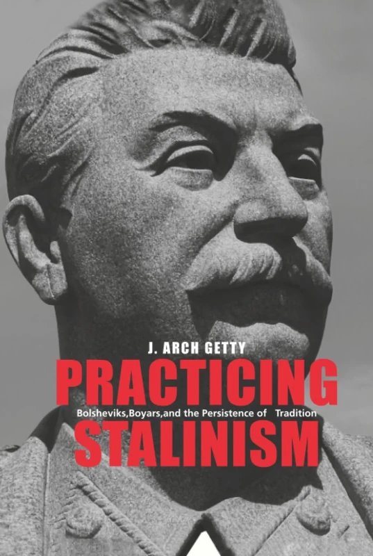 Practicing Stalinism: Bolsheviks, Boyars, and the Persistence of Tradition - Image 1