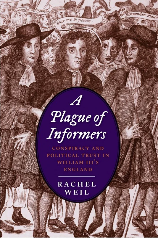 A Plague of Informers: Conspiracy and Political Trust in William III's England (Lewis Walpole Series in Eighteenth-C) (The Lewis Walpole Series in Eighteenth-Century Culture and History) - Image 1